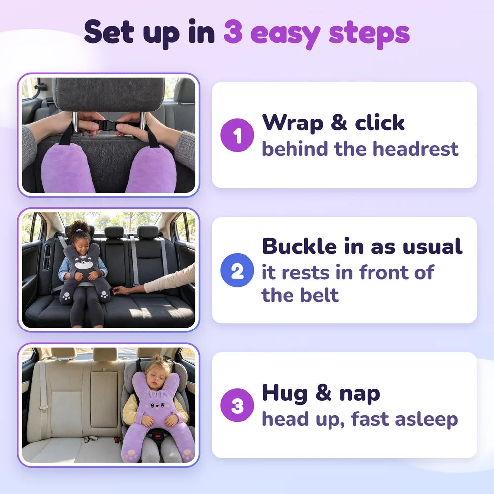 Set up in 3 easy steps: wrap and click behind the headrest, buckle in as usual, hug and nap